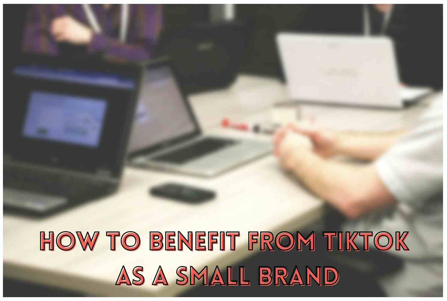 소규모 브랜드로서 TikTok의 혜택을 받는 방법